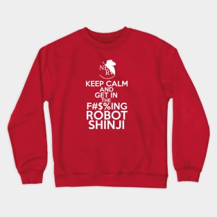 Keep Calm and GET IN THE ROBOT (SFW) Crewneck Sweatshirt